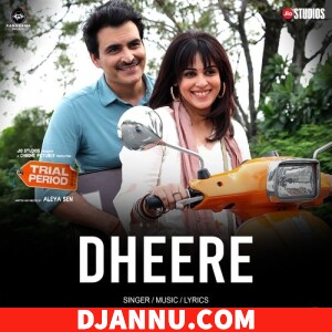Dheere - Trial Period